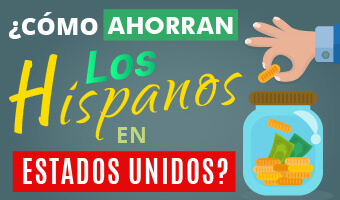 ¿Cómo ahorran los hispanos en Estados Unidos?