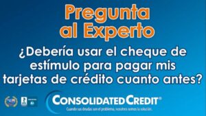 ¿Debería usar el cheque de estímulo para pagar mis tarjetas de crédito cuanto antes?