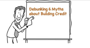 Debunking 6 myths about building credit