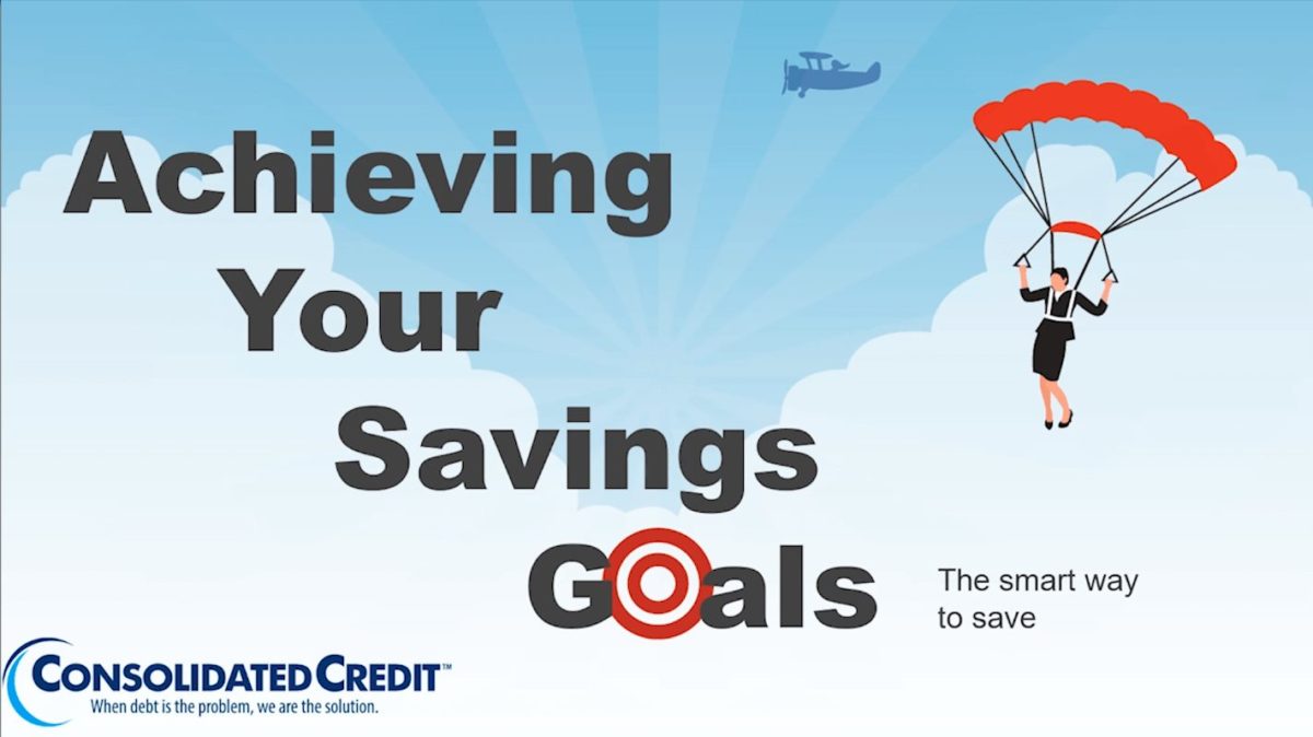 https://www.consolidatedcredit.org/wp-content/uploads/2018/05/Webinar_How-to-Achieve-Your-Savings-Goals.jpg