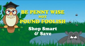 Be Penny Wise Not Pound Foolish: Shop Smart & Save