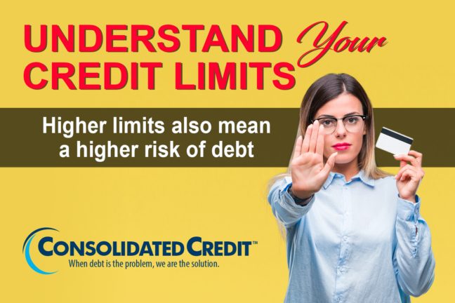 Understand Your Credit Limits; Higher limits also mean a higher risk of debt