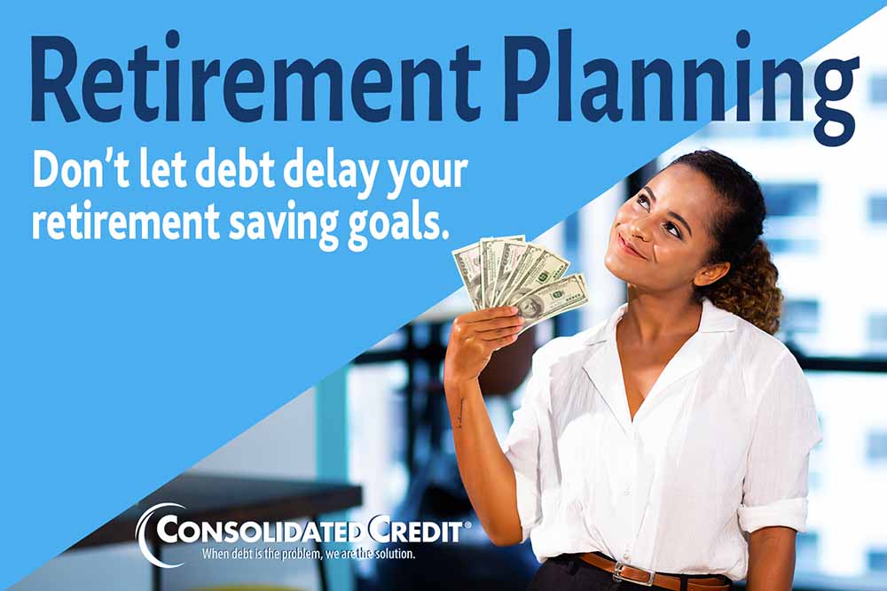 Retirement Planning. Don't let debt delay your retirement saving goals.