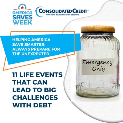 Helping America Save Smarter: Always Prepare for the Unexpected - 11 Life Events that Can Lead to Big Challenges with Debt