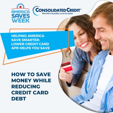 Helping America Save Smarter: Lower Credit APR Helps You Save - How to Save Money While Reducing Credit Card Debt