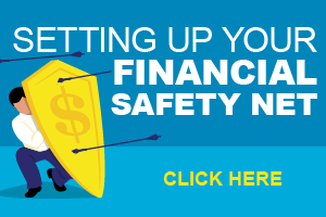 Setting Up Your Financial Safety Net - CLICK HERE