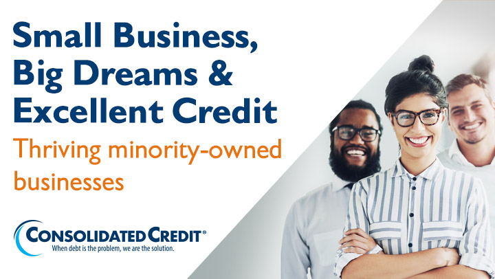 Consolidated Credit June 2025 Webinar on Demand: Big Business, Big Dreams & Excellent Credit -- Thriving minority-owned business.